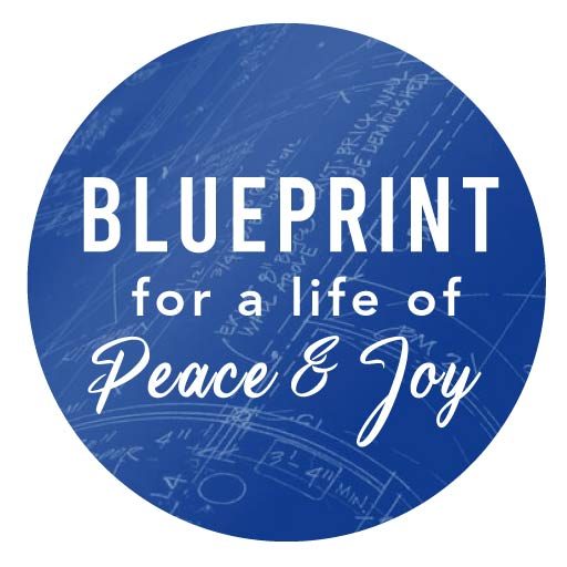 Blueprint for a Life of Peace and Joy