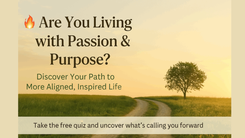 Are you Living with Passion & Purpose?